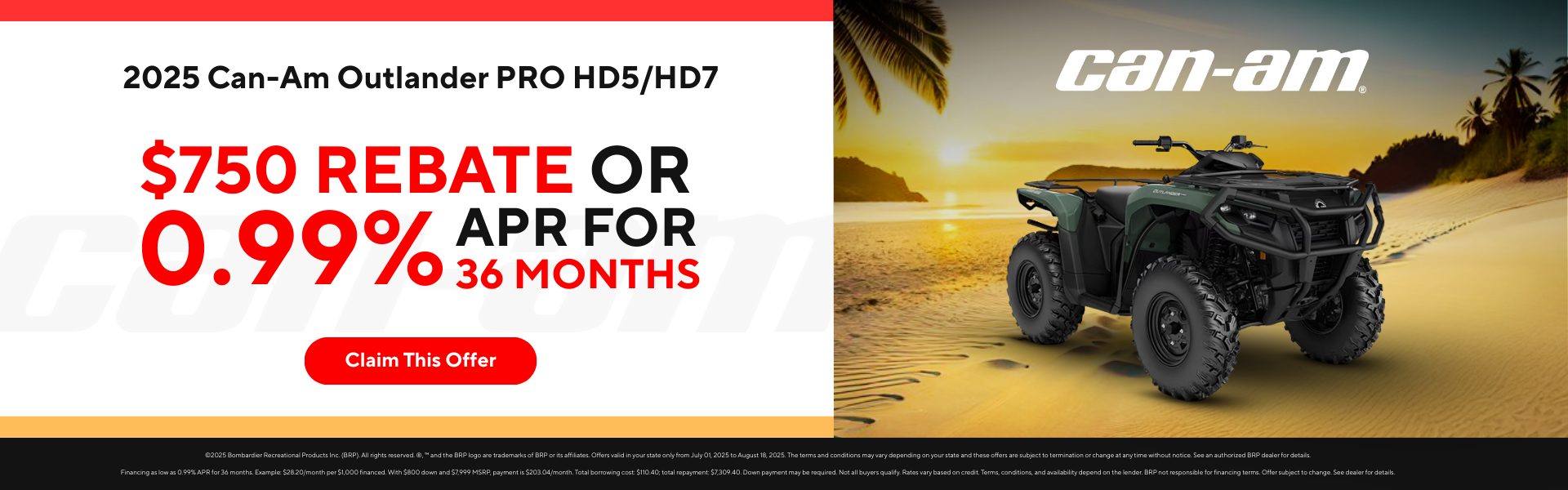 2025 Can-Am Outlander PRO HD5/HD7 – $750 rebate or 0.99% APR.